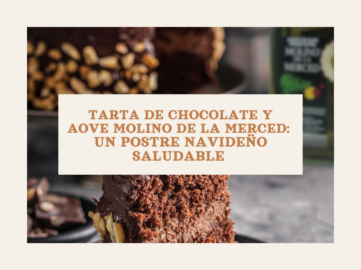 Imagen destacada de Deliciosa tarta de Chocolate y AOVE Molino de la Merced: Un Postre navideño Saludable ??✨